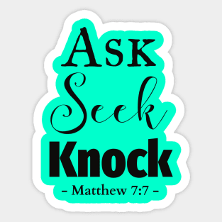 Ask, seek, knock bible quote Sticker